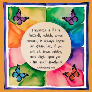 Happiness is Like A Butterfly