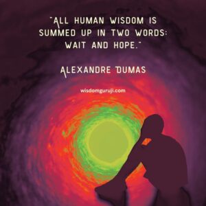 All Human Wisdom is Summed Up in Two Words