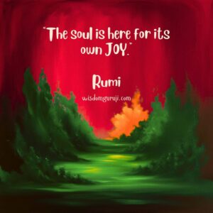 The Soul is here for its Own Joy