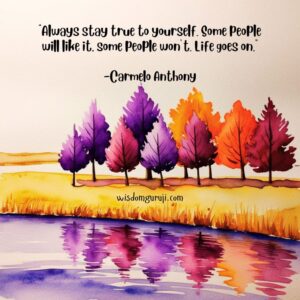 Always Stay True to Yourself