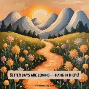 Better Days are Coming