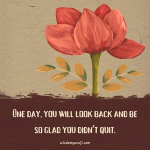 One Day, You will Look Back