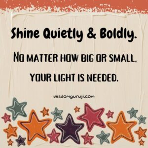 Shine Quietly and Boldly