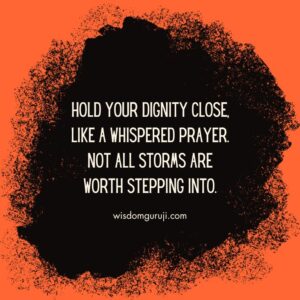 Hold Your Dignity Close