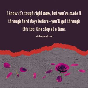 I know it's tough right now