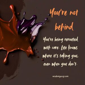You're Not Behind