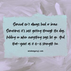 Survival isn’t Always loud