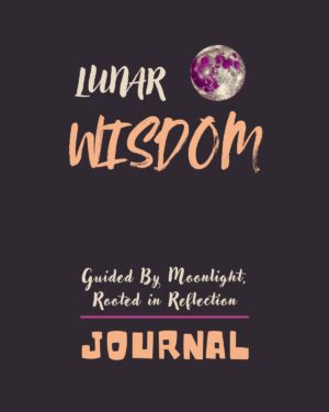 Lunar Wisdom: Moon Phase Journal for Reflection & Healing
