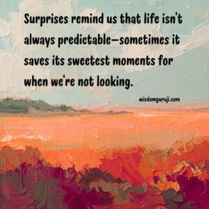 Surprises Remind Us
