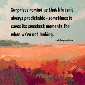 Surprises Remind Us