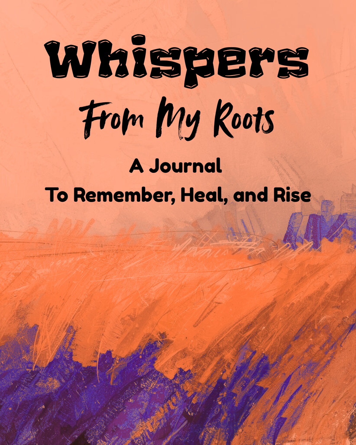 Whispers from My Roots Journal