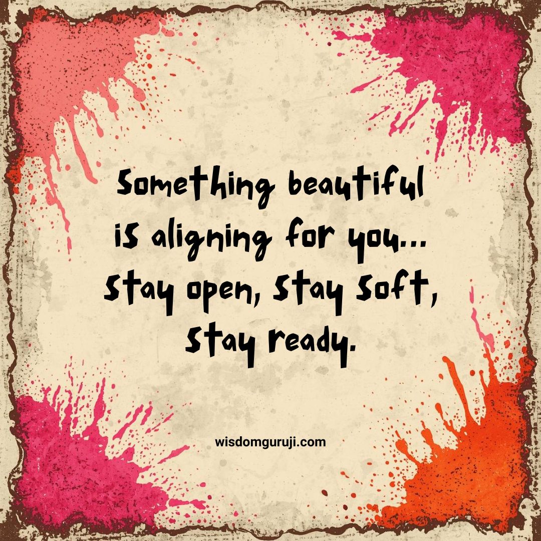 Stay Open for the Breakthrough Aligning Now